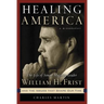 Healing America: The Life of Senate Majority Leader Bill Frist and the Issues That Shape Our Times