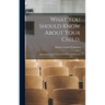 What You Should Know About Your Child.: Based on Lectures Delivered by Maria Montessori