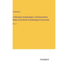 Collectanea Archaeologica: Communications Made to the British Archaeological Association: Vol. 2