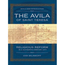 The Avila of Saint Teresa: Religious Reform in a Sixteenth-Century City
