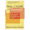 Make a Name for Yourself: Eight Steps Every Woman Needs to Create a Personal Brand Strategy for Success