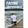 Facing the Impossible: A Father's Devotional of Loss, Love and Life
