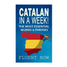 Catalan In a Week!: The Most Essential Words & Phrases