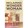 Reclaiming Wonder Woman: A Journey of Self-Discovery