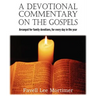 A Devotional Commentary on the Gospels, Arranged for Family Devotions, for Every Day in the Year