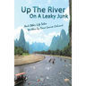 Up the River On a Leaky Junk: And Other Life Tales