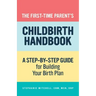 The First-Time Parent's Childbirth Handbook: A Step-By-Step Guide for Building Your Birth Plan