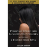Evolving Your Hair Business to 7 Figures with the 7 Figure Hair Boss!: 22 steps to assist to with running a successful hair company!