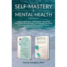Self Mastery and Mental Health 2-Books-in-1: How to Relieve Stress and Anxiety, and Change Your Life Through the Law of Attraction, Meditation, Master