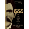 They Call Me Doc: The Story Behind The Legend Of John Henry Holliday