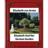 Elizabeth and Her German Garden, by Elizabeth von Arnim (novel)
