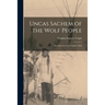 Uncas Sachem of the Wolf People: the Story of a Great Indian Chief