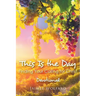 This Is the Day: Finding Your Calling for Christ: Devotional