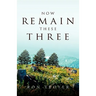Now Remain These Three
