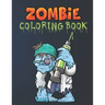 Zombie Coloring Book: Everyone Coloring Book For Adults, Teens, and Zombie Lover Gorgeous Zombie, Relaxing and Inspiration