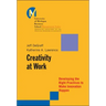 Creativity at Work: Developing the Right Practices to Make Innovation Happen