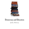 Democracy and Education: An Introduction to the Philosophy of Education