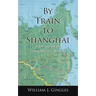 By Train to Shanghai: A Journey on the Trans-Siberian Railway