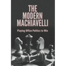 The Modern Machiavelli: Playing Office Politics to Win