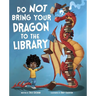 Do Not Bring Your Dragon to the Library