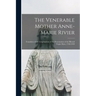 The Venerable Mother Anne-Marie Rivier [microform]: Foundress of the Congregation of the Presentation of the Blessed Virgin Mary, 1768-1838