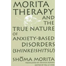 Morita Therapy and the True Nature of Anxiety-Based Disorders (Shinkeishitsu)
