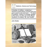 A Treatise of Artillery: Containing I. General Constructions of Brass and Iron Guns Used by Sea and Land, ... to Which Is Prefixed, a Theory of