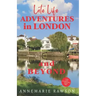 Late Life Adventures in London and Beyond