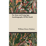 Far Away and Long Ago - Autobiography of His Youth