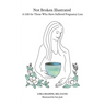 Not Broken Illustrated: A Gift for Those Who Have Suffered Pregnancy Loss