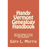 Handy Vermont Genealogy Handbook: All You Need to Find Genealogy Resources for Vermont