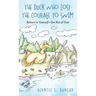 The Duck Who Lost The Courage To Swim: Believe in Yourself - Get Rid of Fear