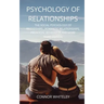 Psychology of Relationships: The Social Psychology of Friendships, Romantic Relationships, Prosocial Behaviour and More Third Edition