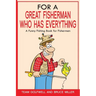 For a Great Fisherman Who Has Everything: A Funny Fishing Book For Fishermen
