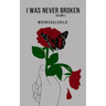 I Was Never Broken: Volume 2