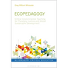 Ecopedagogy: Critical Environmental Teaching for Planetary Justice and Global Sustainable Development