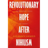 Revolutionary Hope After Nihilism: Marginalized Voices and Dissent
