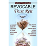 Revocable Trust Reit: A Pocket Guide to Creating a Living Revocable Trust (The Truth About Revocable Living Trusts and Estate Planning)