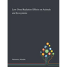 Low-Dose Radiation Effects on Animals and Ecosystems