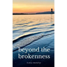 beyond the brokenness