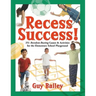Recess Success!: 251 Boredom-Busting Games & Activities for the Elementary School Playground