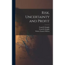 Risk, Uncertainty and Profit