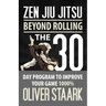 Zen Jiu Jitsu: The 30 Day Program to Improve Your Jiu Jitsu Game 1000%