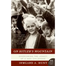 On Hitler's Mountain: Overcoming the Legacy of a Nazi Childhood