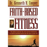 Faith-Based Fitness: The Medical Program That Uses Spiritual Motivation to Achieve Maximum Health and Add Years to Your Life