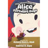The Adventures of Alice and the Software Bugs