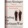 Ending the Vietnam War: A History of America's Involvement in and Extrication from the Vietnam War