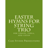 Easter Hymns For String Trio: for violin, viola, and cello