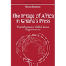 The Image of Africa in Ghana's Press: The Influence of International News Agencies