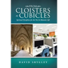 From Cloisters to Cubicles: Spiritual Disciplines for the Not-So-Monastic Life